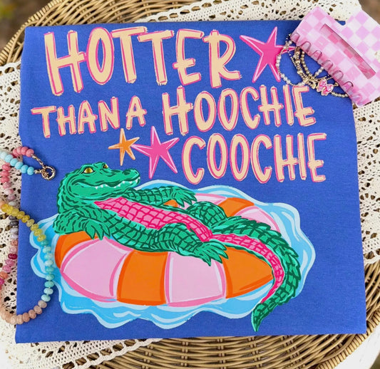 Hotter than a Hoochie Coochie Comfort Tee